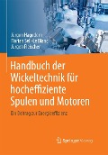 Cover-Bild zum Titel 'Handbuch der Wickeltechnik für hocheffiziente Spulen und Motoren' von 'Jürgen Hagedorn, Florian Sell-Le Blanc, Jürgen Fleischer'