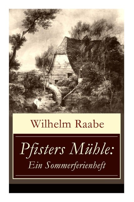 Pfisters Mühle - Wilhelm Raabe