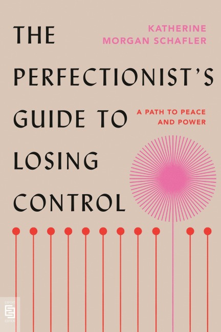 The Perfectionist's Guide to Losing Control - Katherine Morgan Schafler