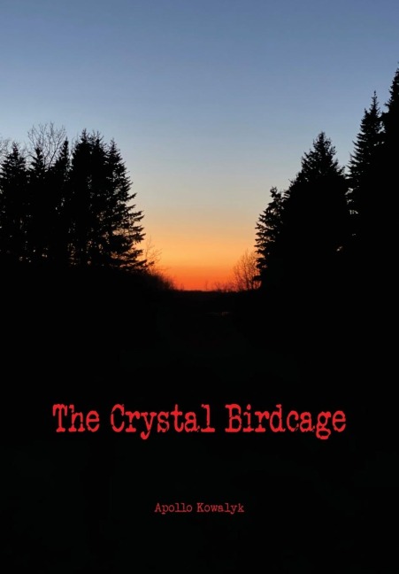 The Crystal Birdcage - Apollo Kowalyk