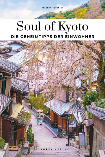 Soul of Kyoto Einzigartige Erlebnisse - Thierry Teyssier