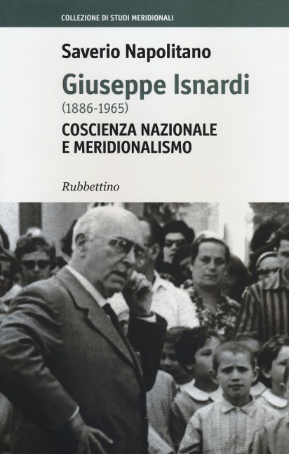 Giuseppe Isnardi (1886-1965). Coscienza nazionale e meridionalismo - Saverio Napolitano