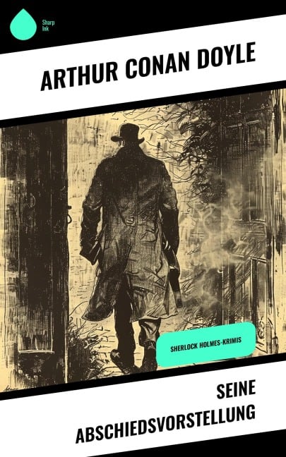 Seine Abschiedsvorstellung - Arthur Conan Doyle