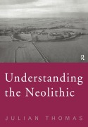 Cover-Bild zum Titel 'Understanding the Neolithic' von 'Julian Thomas'