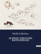 Cover-Bild zum Titel 'LE PETIT VIEUX DES BATIGNOLLES' von 'Emile Gaboriau'