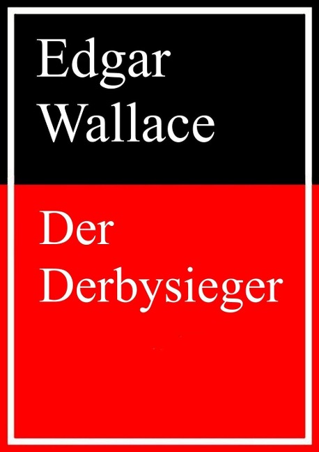 Der Derbysieger - Edgar Wallace