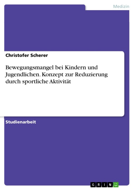 Bewegungsmangel bei Kindern und Jugendlichen. Konzept zur Reduzierung durch sportliche Aktivität - Christofer Scherer