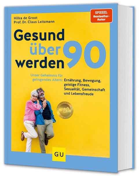 Gesund über 90 werden - Claus Leitzmann, Hilka de Groot