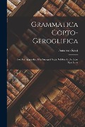 Grammatica Copto-Geroglifica: Con Un' Appendice Dei Principali Segni Sillabici E Del Loro Significato - Francesco Rossi