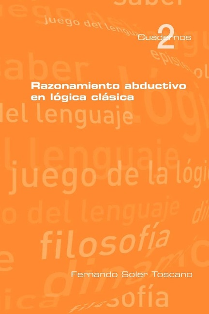 Razonamieto abductivo en lógica clásica - Fernando Soler Toscano
