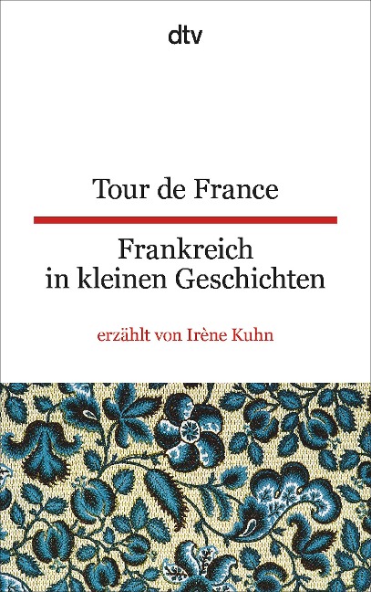 Tour de France Frankreich in kleinen Geschichten - Irène Kuhn