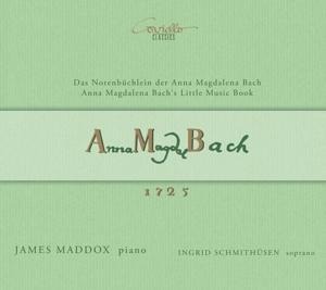Das Notenbüchlein der Anna Magdalena Bach 1725 - Ingrid/Maddox Schmithüsen