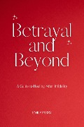 Betrayal and Beyond: A Guide to Healing After Infidelity - Emily Perry