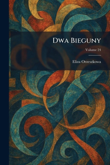 Dwa Bieguny - Eliza Orzeszkowa