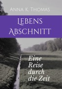 Cover-Bild zum Titel 'LebensAbschnitt' von 'Anna K. Thomas'
