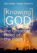Cover-Bild zum Titel 'Knowing God (The Greatest Need of The Hour)' von 'Zacharias Tanee Fomum'