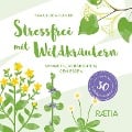 Stressfrei mit Wildkräutern - Tara-Luca Hanke