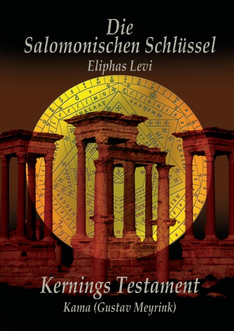 Eliphas Levi Die Salomonischen Schlüssel und Kernings Testament Kama (Meyrink) - Eliphas Levi, Gustav Meyrink