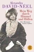 Mein Weg durch Himmel und Höllen - Alexandra David-Neel