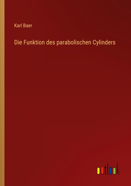 Die Funktion des parabolischen Cylinders - Karl Baer