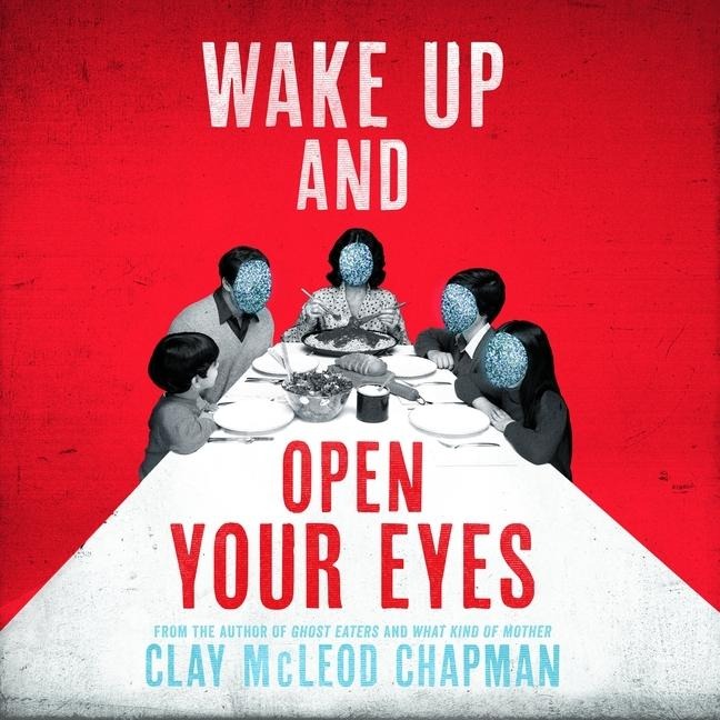 Wake Up and Open Your Eyes - Clay McLeod Chapman
