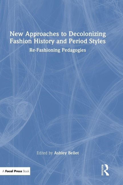 New Approaches to Decolonizing Fashion History and Period Styles - 