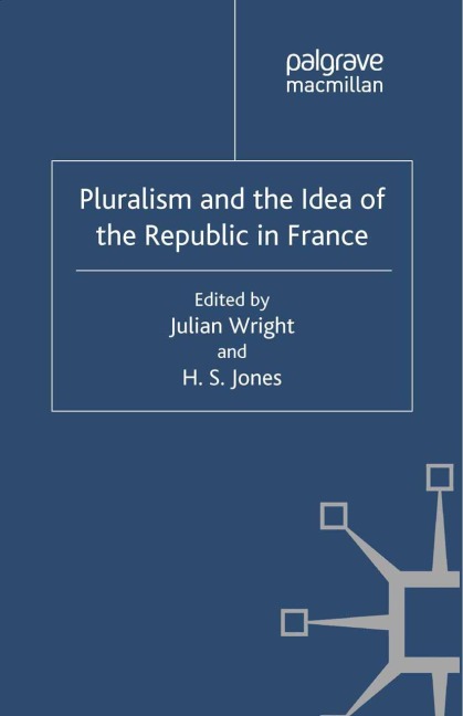 Pluralism and the Idea of the Republic in France - Julian Wright