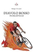 Diavolo Rosso. Anima di fuoco - Giorgio Boccassi