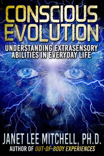 Conscious Evolution: Understanding Extrasensory Abilities in Everyday Life - Janet Lee Mitchell