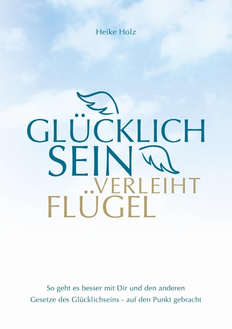 Glücklich sein verleiht Flügel - Heike Holz