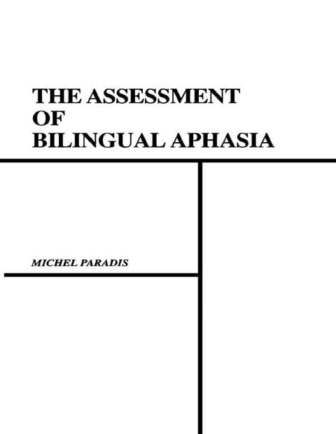 The Assessment of Bilingual Aphasia - Michel Paradis, Gary Libben
