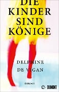 Die Kinder sind Könige - Delphine Vigan