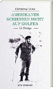 Cover-Bild zum Titel 'Amerikaner schießen nicht auf Golfer' von 'Christine Grän'