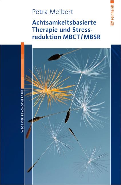 Achtsamkeitsbasierte Therapie und Stressreduktion MBCT/MBSR - Petra Meibert
