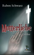 Cover-Bild zum Titel 'Mutterliebe' von 'Ruben Schwarz'