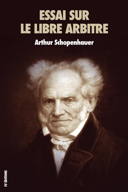Essai sur le libre arbitre - Arthur Schopenhauer