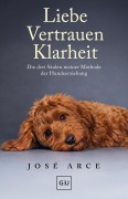 Cover-Bild zum Titel 'Liebe Vertrauen Klarheit' von 'José Arce'