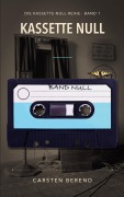 Cover-Bild zum Titel 'Kassette Null' von 'Carsten Berend'