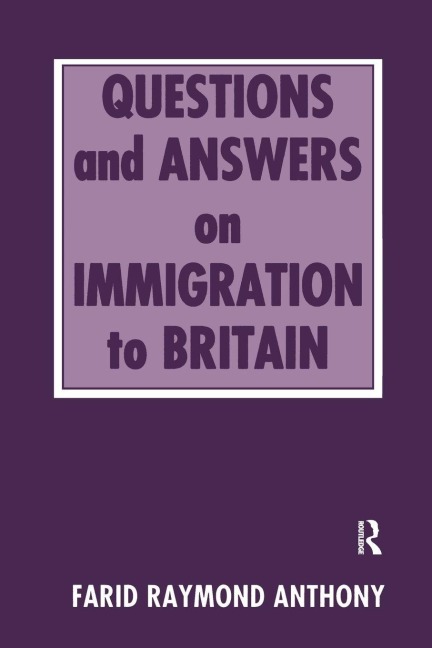 Questions and Answers on Immigration in Britain - Farid Raymond Anthony