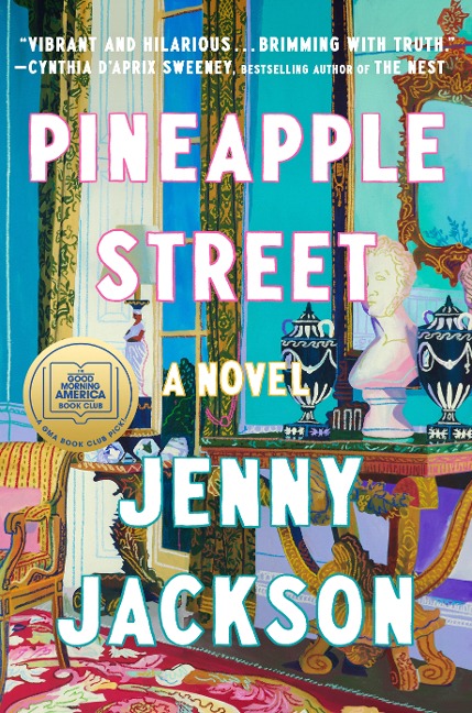 Pineapple Street: A GMA Book Club Pick - Jenny Jackson