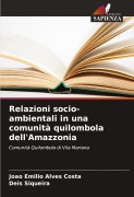 Relazioni socio-ambientali in una comunità quilombola dell'Amazzonia - João Emilio Alves Costa, Deis Siqueira