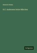 H.C. Andersens letzte Märchen - Heinrich Helms