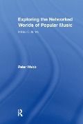 Cover-Bild zum Titel 'Exploring the Networked Worlds of Popular Music' von 'Peter Webb'