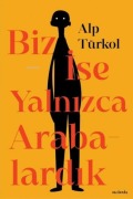 Cover-Bild zum Titel 'Biz Ise Yalnizca Arabalardik' von 'Alp Türkol'