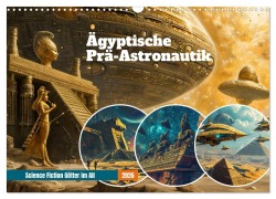 Cover-Bild zum Titel 'Ägyptische Prä-Astronautik - Science Fiction Götter im All (Wandkalender 2026 DIN A3 quer), CALVENDO Monatskalender' von 'Anja Frost'