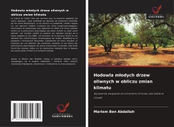 Cover-Bild zum Titel 'Hodowla m¿odych drzew oliwnych w obliczu zmian klimatu' von 'Mariem Ben Abdallah'