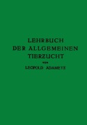 Cover-Bild zum Titel 'Lehrbuch der Allgemeinen Tierzucht' von 'Leopold Adametz'