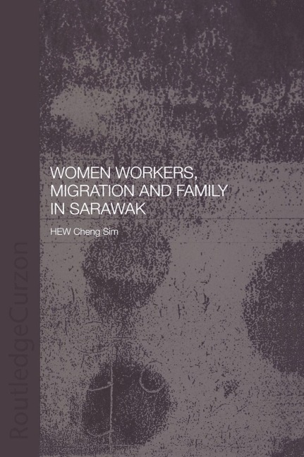 Women Workers, Migration and Family in Sarawak - Cheng Sim Hew