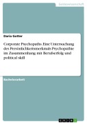 Cover-Bild zum Titel 'Corporate Psychopaths. Eine Untersuchung des Persönlichkeitsmerkmals Psychopathie im Zusammenhang mit Berufserfolg und political skill' von 'Daria Gotter'