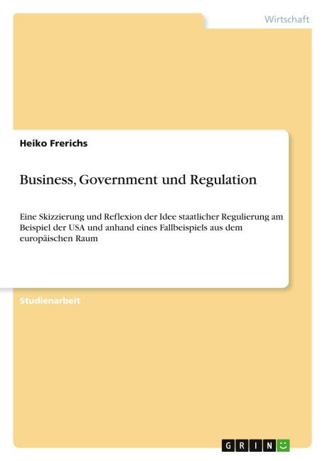 Business, Government und Regulation - Heiko Frerichs